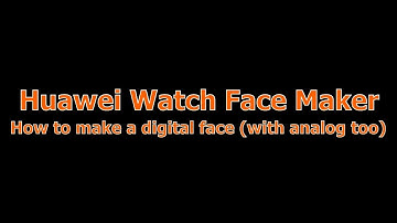 Huawei Watch Face Maker - How to make a digital face (with analog too)