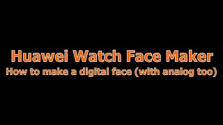 Huawei Watch Face Maker - How to make a digital face (with analog too) screenshot 3