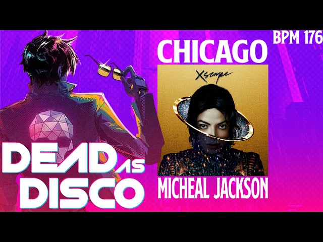 Chicago - Michael Jackson | DEAD AS DISCO EARLY ACCESS BPM 176