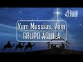 02.Vem Messias, Vem-Grupo Áquila