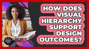 How Does Visual Hierarchy Support Design Outcomes?