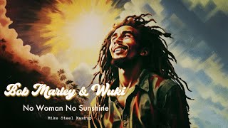 Bob Marley vs. Wuki - No Woman No Sunshine (Mike Steel Mashup)