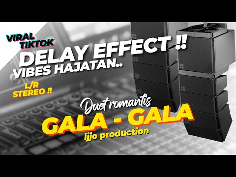 DELAY VIRALL‼️ DUET SLOW CEK SOUND GALA-GALA // ijjo production delay full