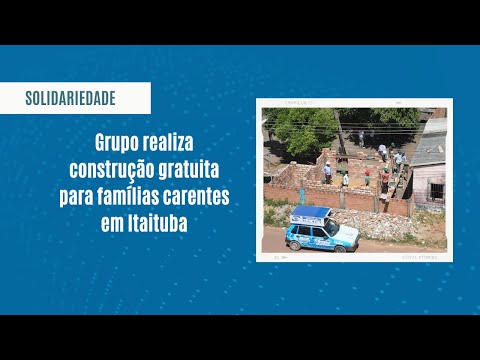 Grupo realiza construção gratuita para famílias carentes em Itaituba