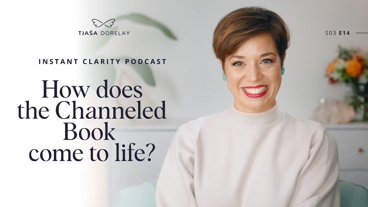 How does the Channeled Book come to life? Instant Clarity Podcast