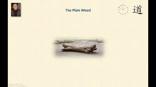The Plain Wood (樸 - p’u) - Tao Te Ching 32