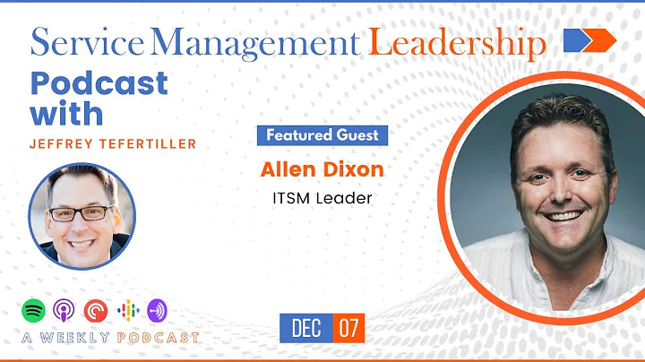 Allen Dixon joins Service Management Leadership Podcast with Jeffrey Tefertiller