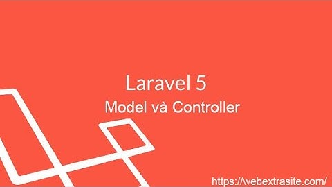 Bài 3 : Laravel 6.xx 2019 - Model và Controller Danh mục