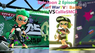Splatoon 2 Episode 8 Turf War 1V1 Battle GlovesDFM VS Callie$MC4
