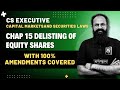 🚨 Delisting of Equity Shares Explained | ALL AMENDMENTS COVERED | CS Executive Ch.15 | CS Sai