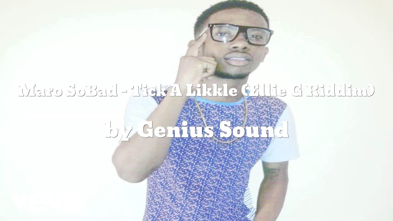Maro Sobad & Genius Sound - Tick A Likkle (Ellie G Riddim) (AUDIO)