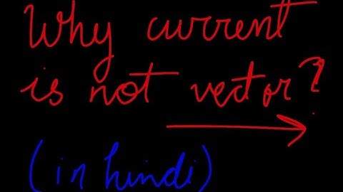 why current is not a vector quantity
