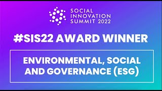 Social Innovation Summit 2022 | SIS Awards Presentation: Environmental, Social & Governance ESG