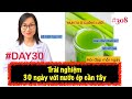 #308. Ngày thứ 30 - Trải nghiệm với nước ép cần tây lúc dạ dày còn rỗng