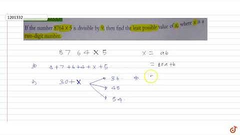 If the number `8764 xx 5` is divisible by 9, then find the least possible value of x, where x
