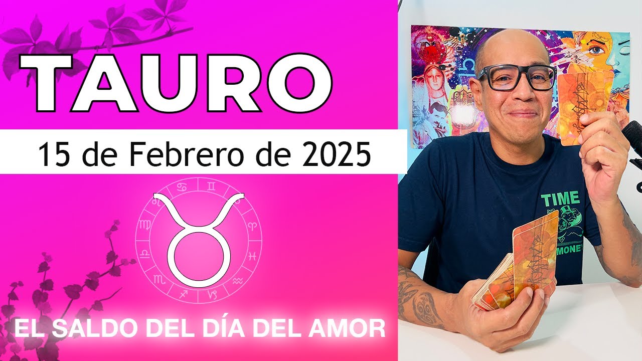 TAURO | Horóscopo de hoy 15 de Febrero 2025 - YouTube