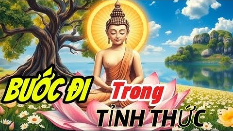 Bước đi trong tỉnh thức (Thiền đi bộ thực hành hàng ngày) #thiềnđibộ #chánhniệm #thiềnhàngngày