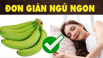 Mẹo Chữa Tận Gốc Bệnh Mất Ngủ Ngay Tại Nhà Chỉ Bằng 1 Quả Chuối Xanh | HYT3