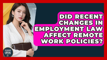 Did Recent Changes in Employment Law Affect Remote Work Policies?