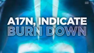 Video thumbnail of "A17N, Indicate  - Burn Down (Official Audio) #electrohouse"