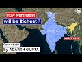 How northeast will make india rich case study  gs paper 2  paper 3  upscstate pcs