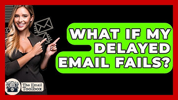 What If My Delayed Email Fails? - TheEmailToolbox.com