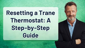 Resetting a Trane Thermostat: A Step-by-Step Guide