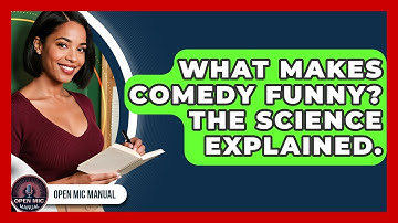 What Makes Comedy Funny? The Science Explained. - Open Mic Manual