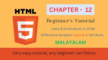 HTML Tutorial for beginners | CHAPTER - 12 | Diff b/w class & id attribute | MALAYALAM #html