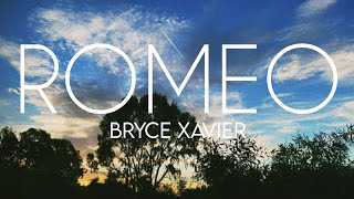 Video thumbnail of "Bryce Xavier - Romeo (Lyrics)"