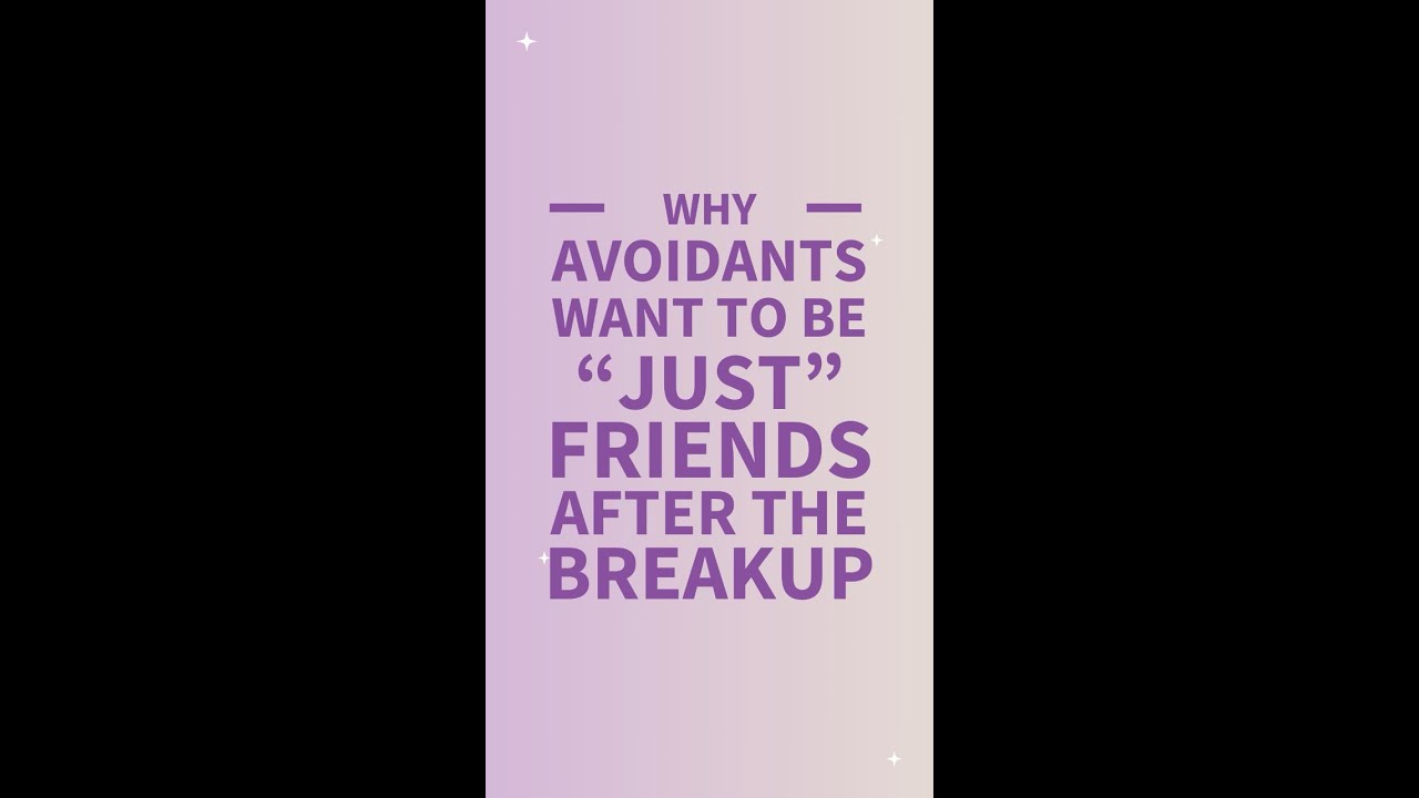 Why Avoidants Want to Be "Just Friends" After the Breakup