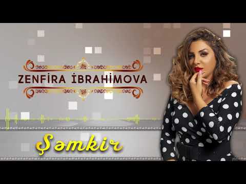 Zenfira İbrahimova - Semkir (Yeni 2019)