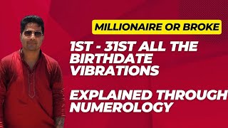 (1st  31st) all the Birthdate Vibrations explained through Numerology  Millionaire or Broke