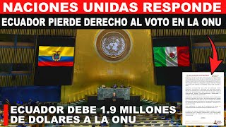 La ONU responde, Ecuador pierde derecho al voto y debe millones, 193 países decidirán su suspensión