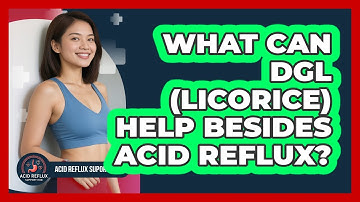 What Can DGL (licorice) Help Besides Acid Reflux? - Acid Reflux Support Hub