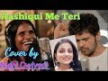 Aashiqui me teri full song  female cover  himesh reshammiya  ranu mondal  mylifemyexperience