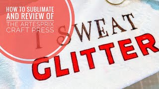 How to Sublimate and Review of the Artesprix Craft Press