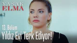 Yıldız evi terk ediyor! - Yasak Elma 13. Bölüm