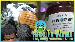 Afro to Waves | Wash Day Tips For Beginners| Fluffy Puffs Wave Slime