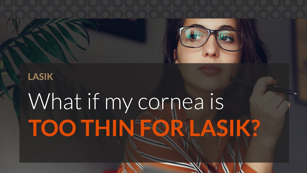 What If My Cornea Is Too Thin For LASIK YouTube