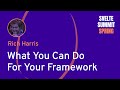 Rich harris what you can do for your framework