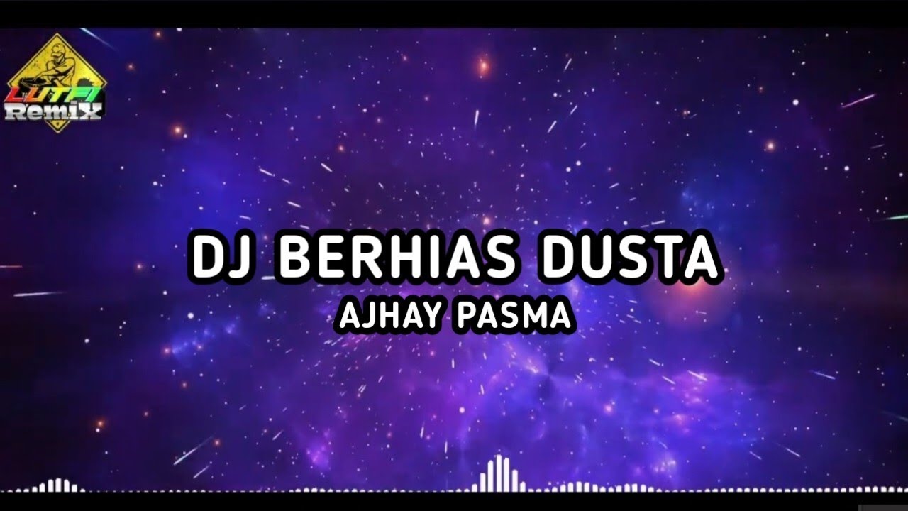 DJ BERHIAS DUSTA - AJHAY PASMA REMIX TERBARU