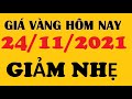 Giá vàng SJC 9999 hôm nay 24/11/2021