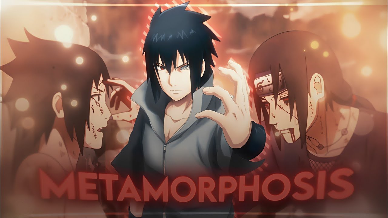 Metamorphosis - SASUKE [EDIT/AMV]