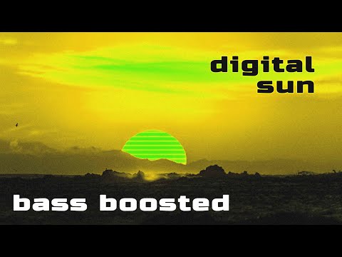 Digital Sun (BASS BOOSTED)