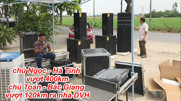 khách Hà Tĩnh + Bắc Giang tới DVH test dàn array sự kiện . DVH 0363553277