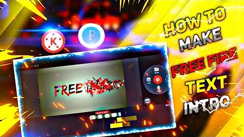 HOW TO MAKE FREE FIRE TEXT ANIMATION  IN PIXELAB  AND KINEMASTER __ INTRO  tutorial for free fire