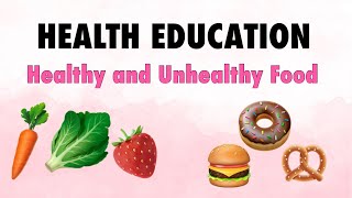 Health Education | Healthy and Unhealthy Food