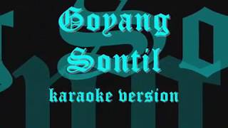 Goyang Sontil Karaoke Version G.S