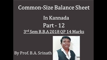 Common-size Balance Sheet in Kannada - PART 12 - BBA 2018 Question Paper for 14 Marks By Srinath Sir